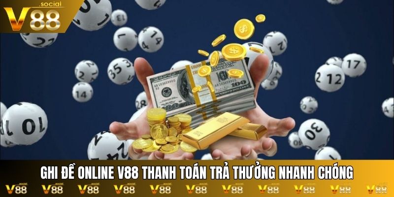 Ghi đề online V88 thanh toán trả thưởng nhanh chóng