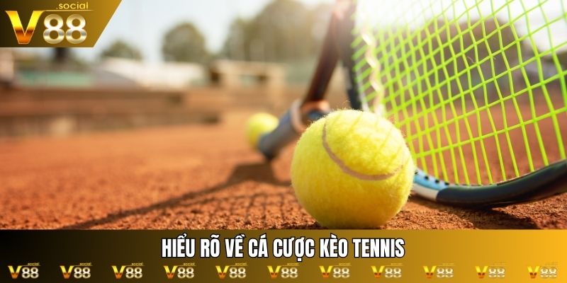 Hiểu rõ về cá cược kèo tennis