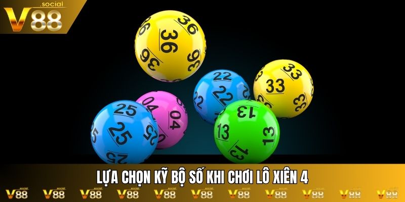 Lựa chọn kỹ bộ số khi chơi lô xiên 4