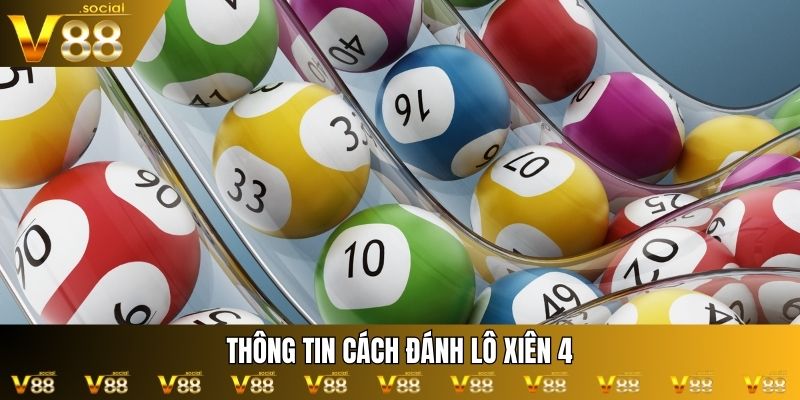 Thông tin cách đánh lô xiên 4
