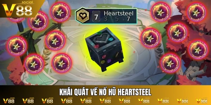 Khái quát về nổ hũ Heartsteel