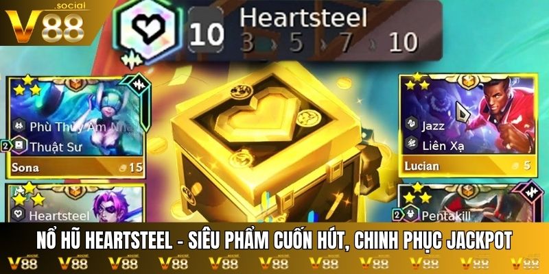 nổ hũ Heartsteel