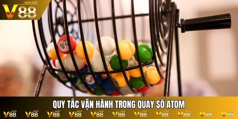 Quy tắc vận hành trong quay số Atom