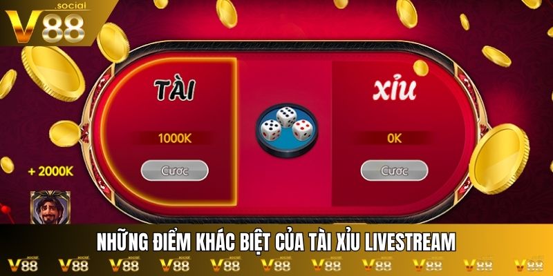 Những điểm khác biệt của tài xỉu livestream 