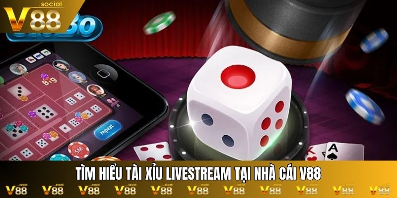 Tìm hiểu tài xỉu livestream